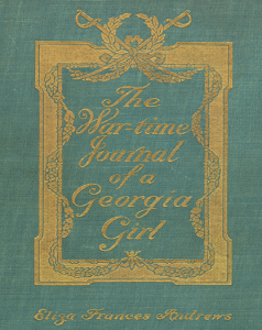 Eliza Andrews's diary is an important first-hand account of the Civil War home front in Georgia.